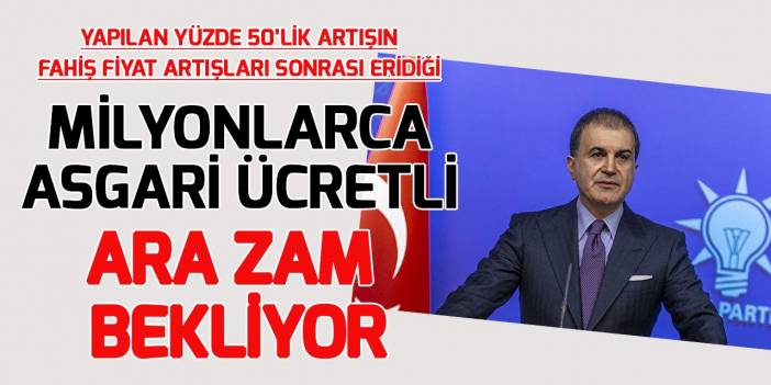 Milyonlarca asgari ücretli ve emeklinin umudu 'ara zam'