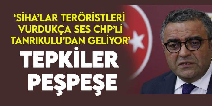SİHA düşmanı CHP'li Sezgin Tanrıkulu'na tepkiler peşpeşe