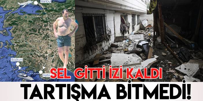 Sel gitti izi kaldı, tartışmalar sürüyor