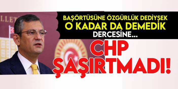 CHP’den başörtüsü ile ilgili anayasa değişikliğine jet yanıt