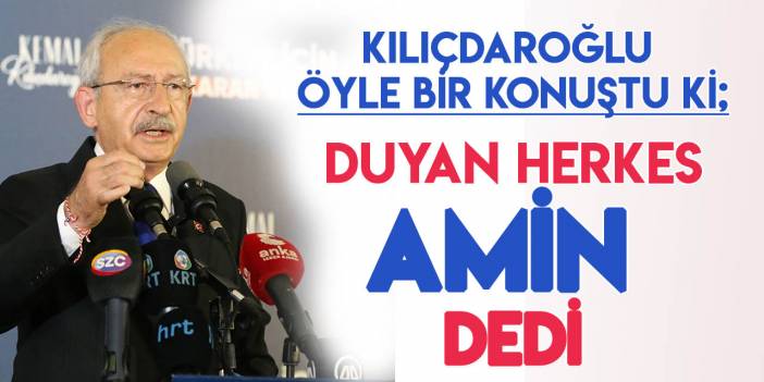 Kılıçdaroğlu'ndan "Amin" dedirten sözler!