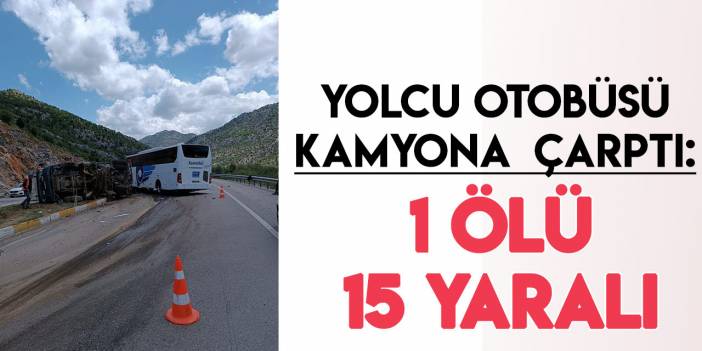 Konya'da yolcu otobüsü ile kamyon çarpıştı: 1 ölü, 15 yaralı