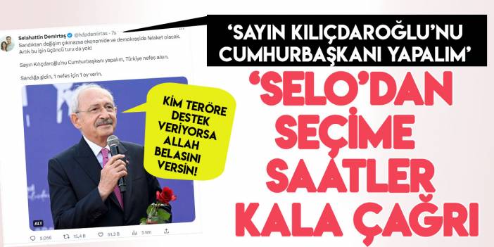 Seçime sayılı saatler kala Demirtaş'tan çağrı: "Sayın Kılıçdaroğlu'nu Cumhurbaşkanı yapalım"