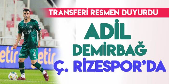 Çaykur Rizespor, Adil Demirbağ'ı duyurdu