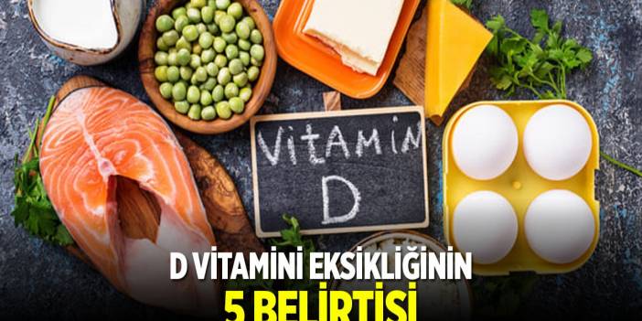 D vitamini eksikliğinin 5 belirtisi