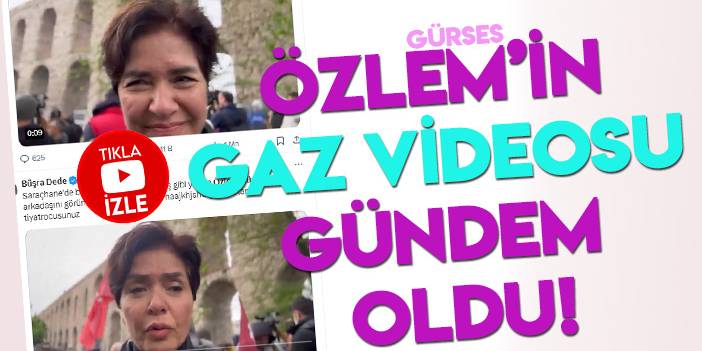 Özlem Gürses'in Saraçhane'deki "gaz" videosu olay oldu