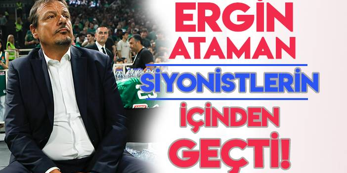 Ergin Ataman, Siyonistlerin içinden geçti! (TIKLA&amp;İZLE)