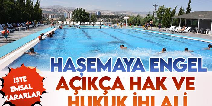 "Haşemayla havuza veya denize girme engellemek" açıkça hak ihlali!