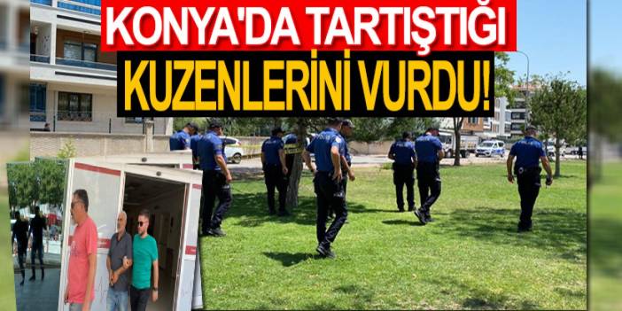 Konya'da tartıştığı kuzenlerini vurdu: 2 kadın yaralandı