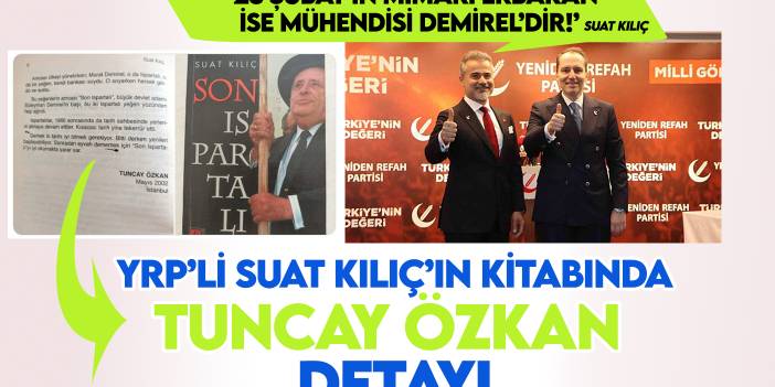 YRP'li Suat Kılıç'ın Necmettin Erbakan'a "28 Şubat’ın mimarı" dediği kitapta Tuncay Özkan detayı