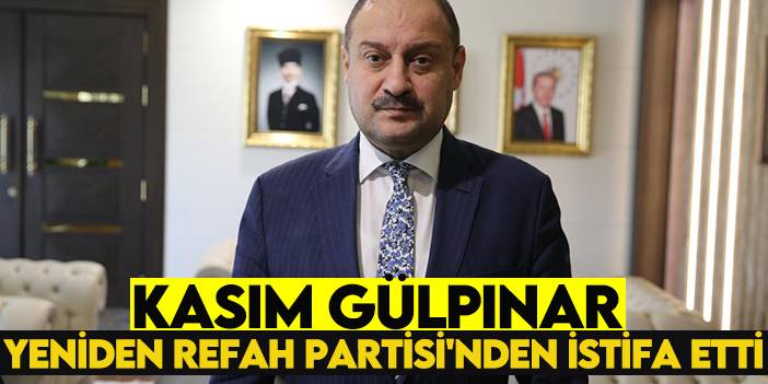 Kasım Gülpınar Yeniden Refah Partisi'nden istifa etti