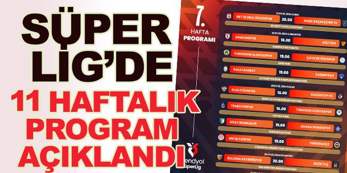 Süper Lig'de 11 haftalık program açıklandı