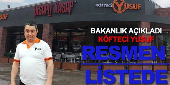 Bakanlık açıkladı: Köfteci Yusuf resmen listede!