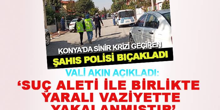 Vali Akın açıkladı: Suç aleti ile birlikte yaralı vaziyette yakalanmıştır