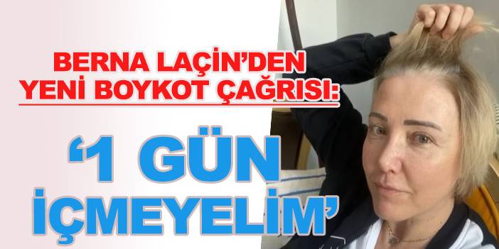 Türk Polisine "alçakça" iftira atan Berna Laçin'den yeni boykot çağrısı: "1 gün içmeyelim"