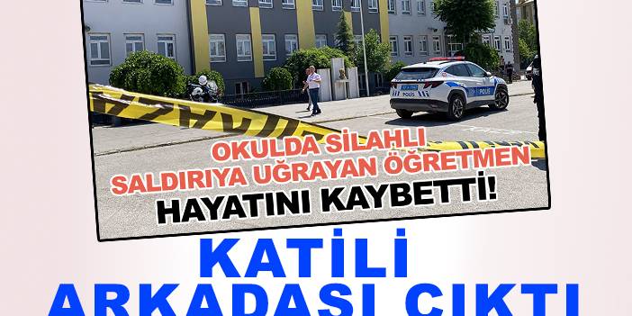 Konya'da okulda öldürülen öğretmenin katili, arkadaşı çıktı