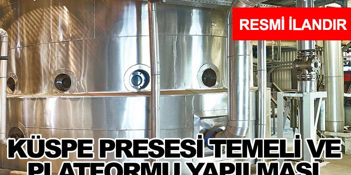 Türkiye Şeker Fabrikaları A.Ş. Ilgın Şeker Fabrikası Müdürlüğü  küspe presesi temeli ve platformu yapılması