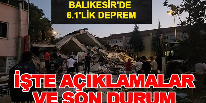 Balıkesir'de 6.1'lik deprem: İşte açıklamalar ve son durum