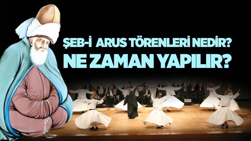 Şeb-i Arus Törenleri nedir? Ne zaman yapılır?