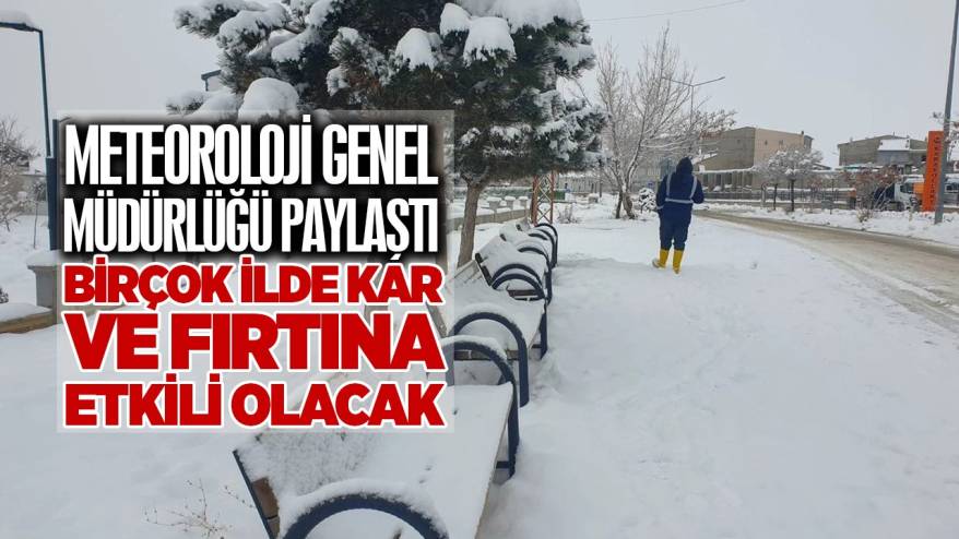 Meteoroloji Genel Müdürlüğü paylaştı: Birçok ilde kar ve fırtına etkili olacak