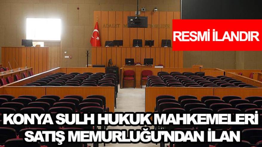 Konya Sulh Hukuk Mahkemeleri Satış Memurluğu'ndan ilan