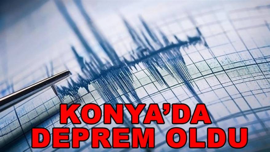 Konya'da deprem oldu!