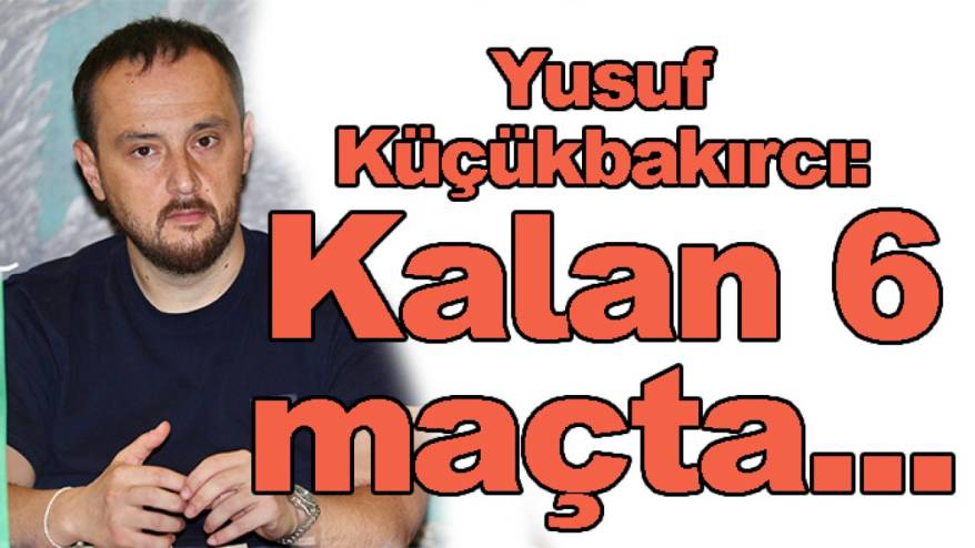 Konyaspor'da Yusuf Küçükbakırcı: Kalan 6 maçta...
