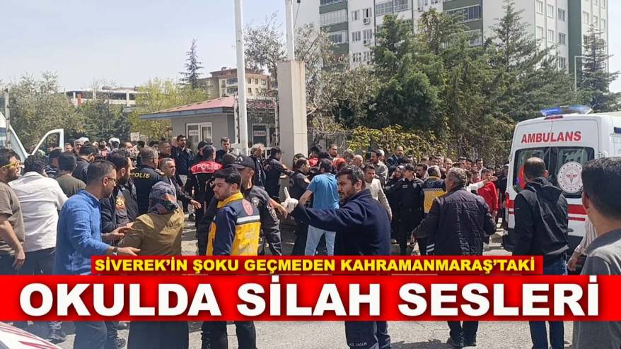 Siverek’in şoku geçmeden Kahramanmaraş’taki okulda silah sesleri! Çok sayıda ölü ve yaralılar var