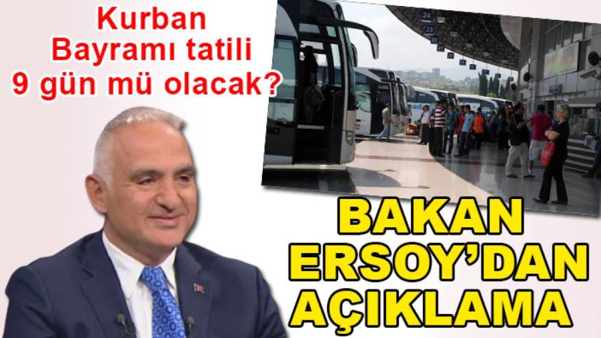 Kurban Bayramı tatili 9 gün mü olacak? Bakan Ersoy'dan açıklama