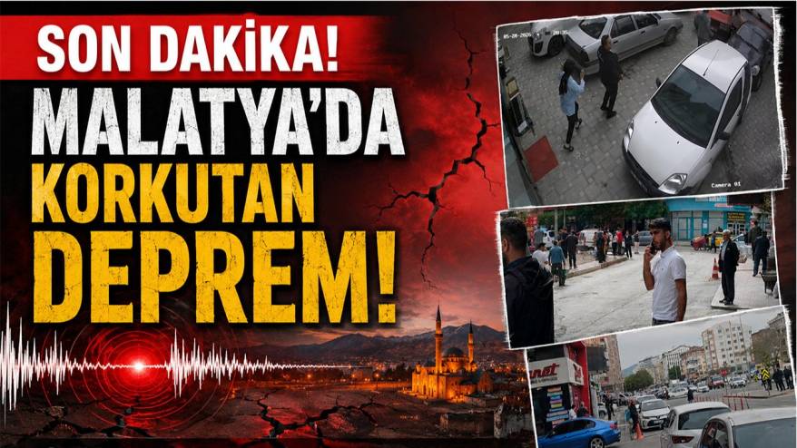 Son Dakika! Malatya'da büyük deprem