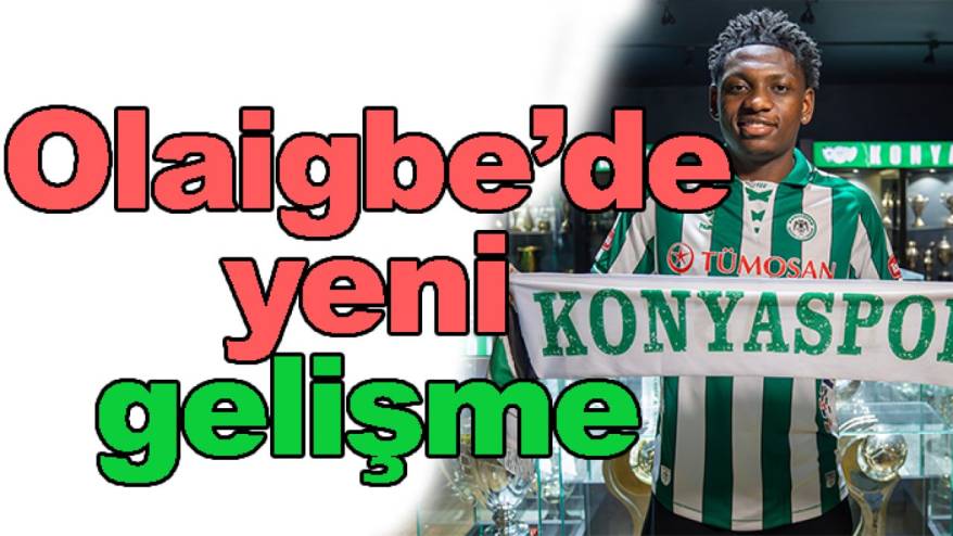 Konyaspor'da 'Kazeem Olaigbe' konusunda yeni gelişme!