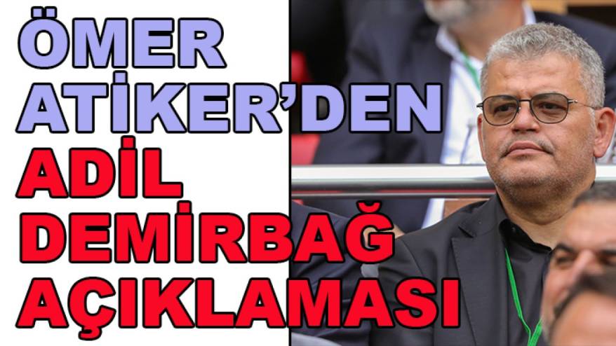Konyaspor'da Ömer Atiker'den 'Adil Demirbağ' açıklaması