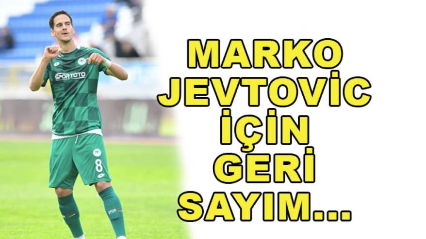 Konyaspor'da 'Marko Jevtovic' karara bağlanıyor