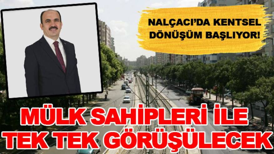 Nalçacı’da kentsel dönüşüm başlıyor! Mülk sahipleri ile tek tek görüşülecek