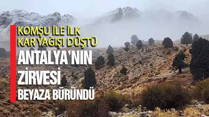 Komşu ile ilk kar düştü! Antalya’nın zirvesi beyaza büründü
