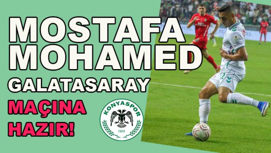 Konyaspor’da Mostafa Mohamed Galatasaray maçına hazır!