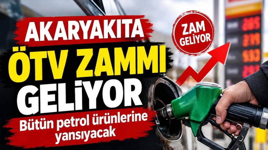 Akaryakıta ÖTV zammı geliyor bütün petrol ürünlerine yansıyacak!