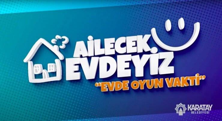 Konya Karatay Belediyesinden “ailecek Evdeyiz; Evde Oyun Vakti” Projesi