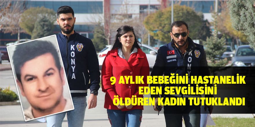 Sevgilisini bıçaklayarak öldüren kadın tutuklandı