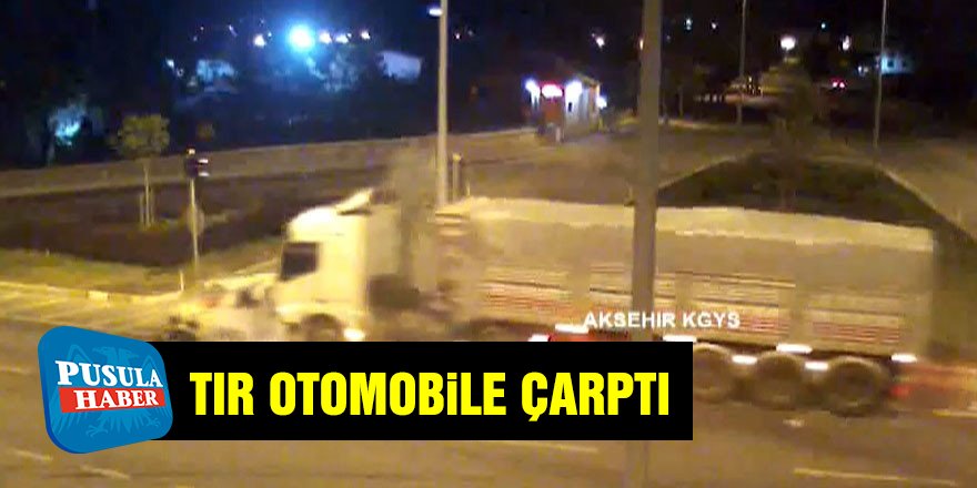 Konya’da tırın otomobile çarpması MOBESE kamerasında