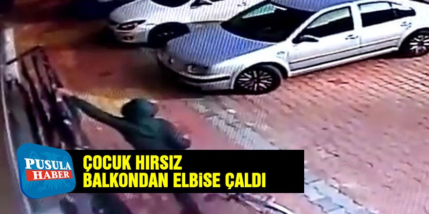 Çocuk hırsız balkondan elbise çaldı