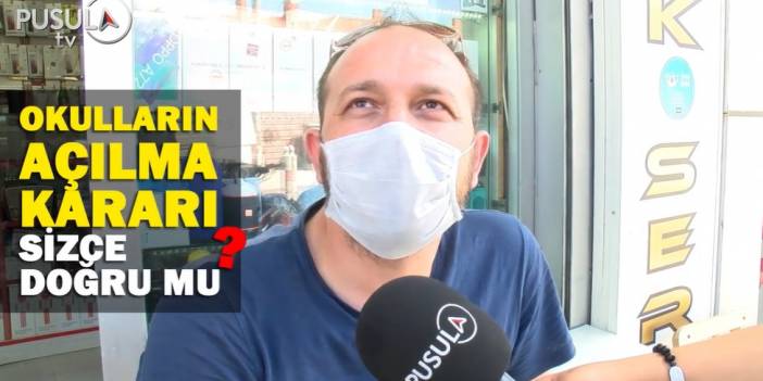 Okulların açılma kararı sizce doğru mu?